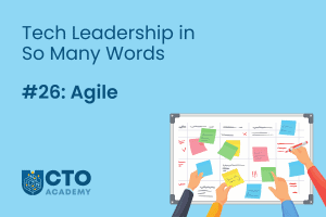 Tech Leadership in So Many Words...#26-Agile